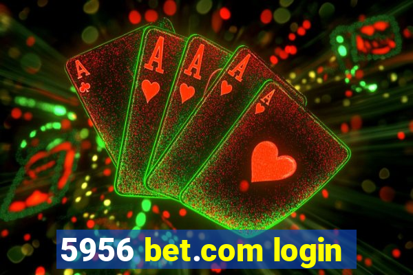 5956 bet.com login